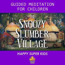 The Snoozy Slumber Village: Guided Meditation for Children