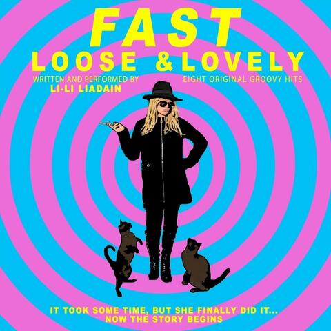 Fast, Loose and Lovely!