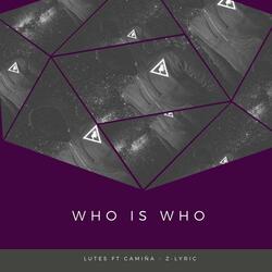 Who Is Who (feat. Camiña & Z Lyric)