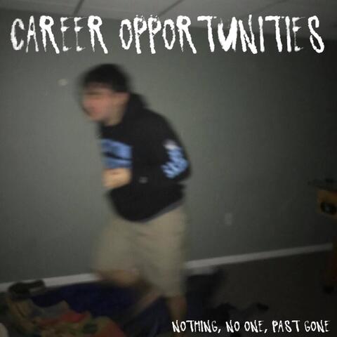Nothing, No One, Past Gone