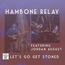 Let's Go Get Stoned (feat. Jordan August)