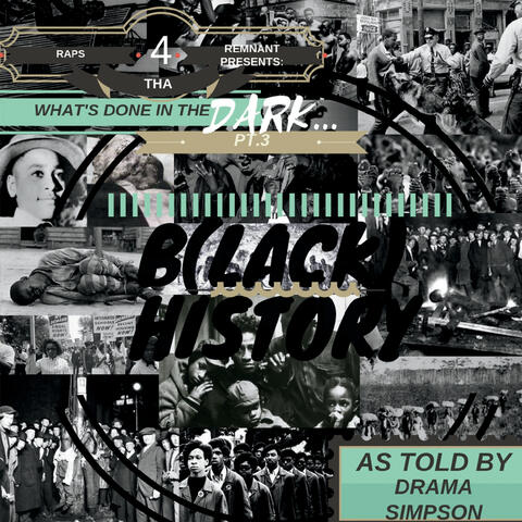 What's Done in the Dark, Pt. 3: B(Lack History)