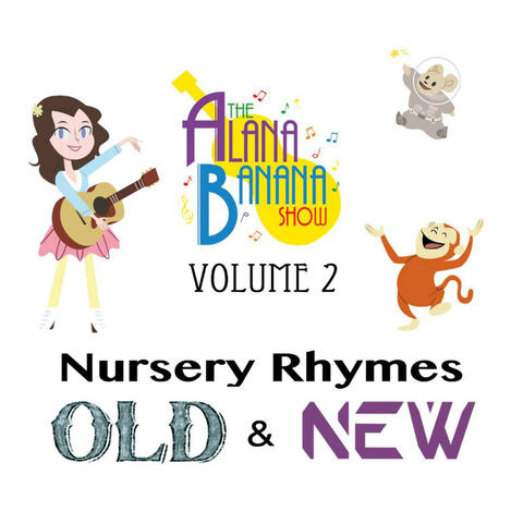 The Alana Banana Show, Vol. 2: Nursery Rhymes Old & New