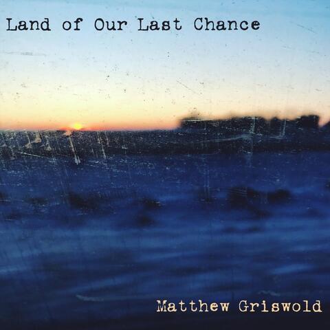 Land of Our Last Chance