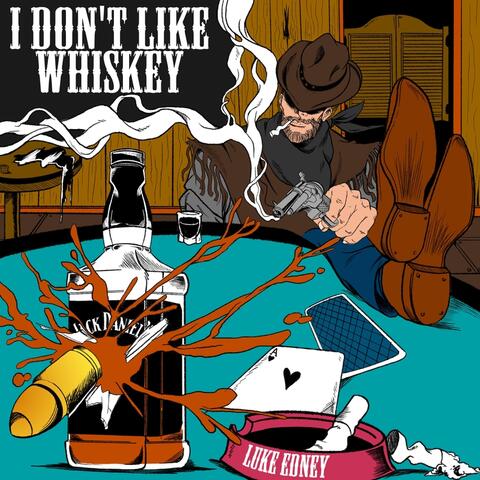 I Don't Like Whiskey