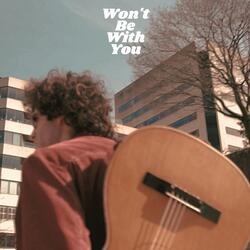 Won't Be with You