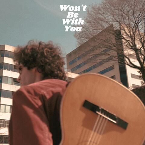 Won't Be with You