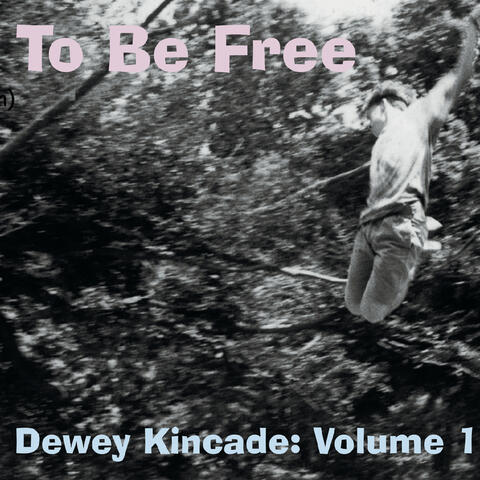 Dewey Kincade, Vol. 1: To Be Free