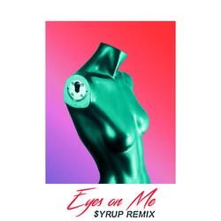 Eyes on Me ($yrup Remix) [feat. Snappy Jit]