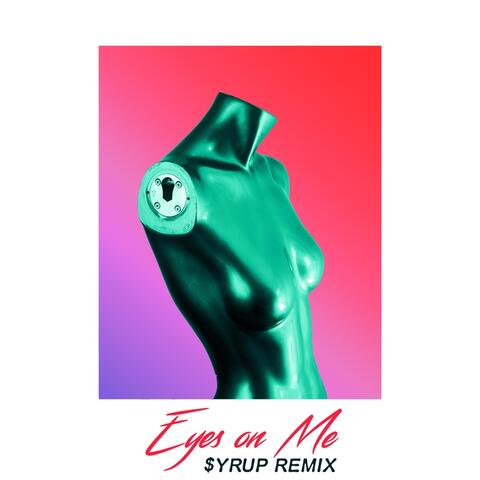Eyes on Me ($yrup Remix) [feat. Snappy Jit]