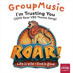 I'm Trusting You (2019 Roar VBS Theme Song)