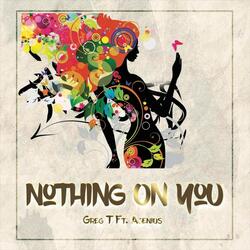 Nothing on You (feat. A.Genius)