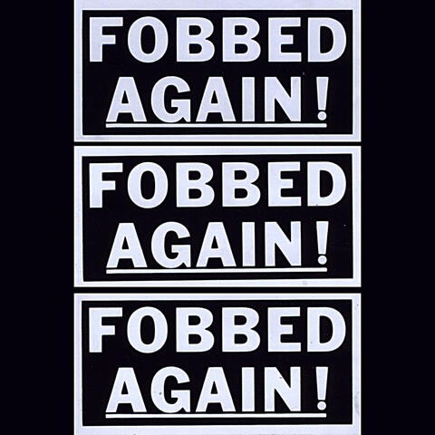 Fobbed Again