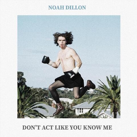 Don't Act Like You Know Me