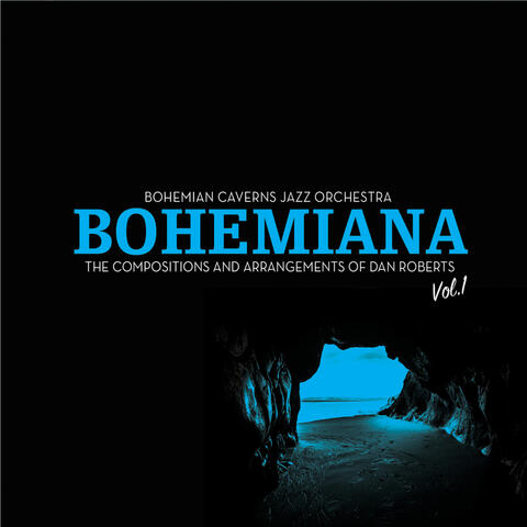 Bohemiana: The Compositions and Arrangements of Dan Roberts, Vol. 1