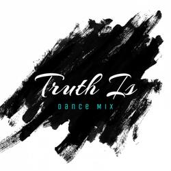 Truth Is (Dance Mix)