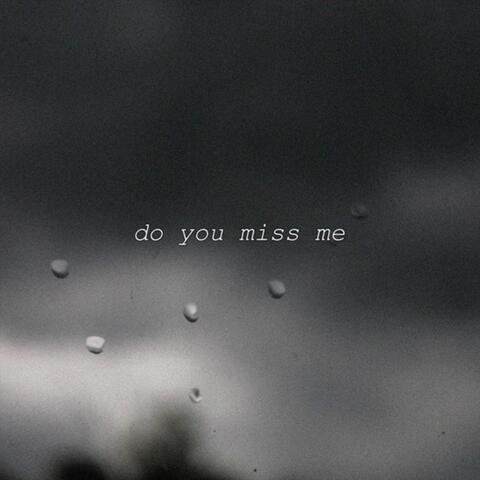 Do You Miss Me