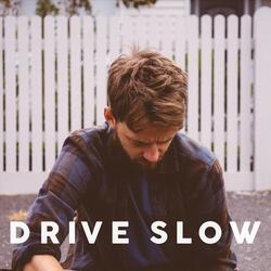 Drive Slow