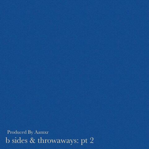 b sides & throwaways, Pt. 2