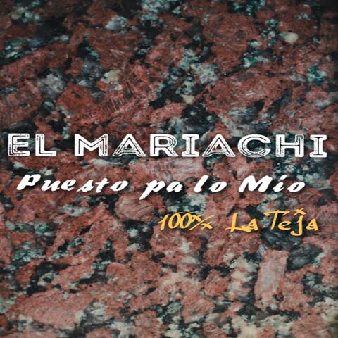 El Mariachi Puesto pa lo Mio 100% La Teja
