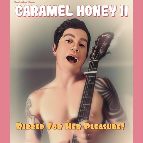 Caramel Honey II: Ribbed For Her Pleasure!