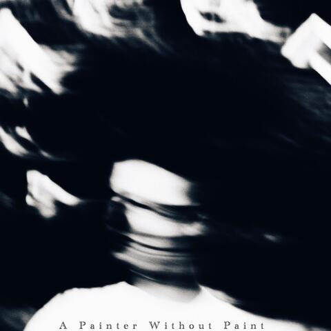 A Painter Without Paint
