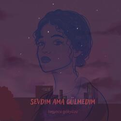 Sevdim ama gülmedim