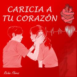 Caricia a tu corazón