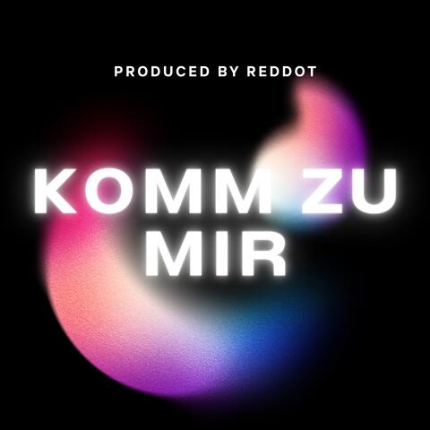 Komm zu mir