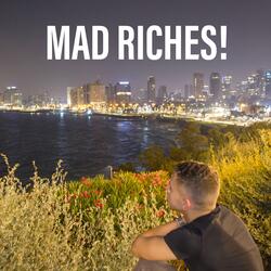Mad Riches!