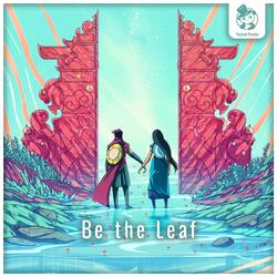 Be the Leaf