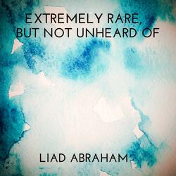 Extremely Rare, But Not Unheard Of