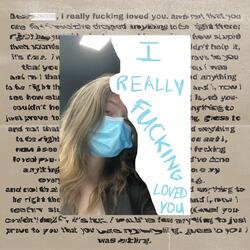 i really fucking loved you.