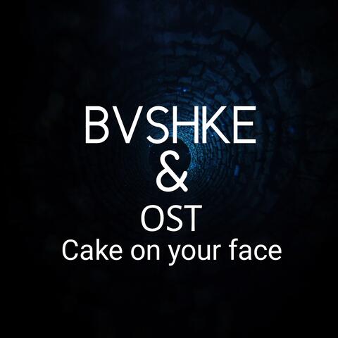 Cake on your face
