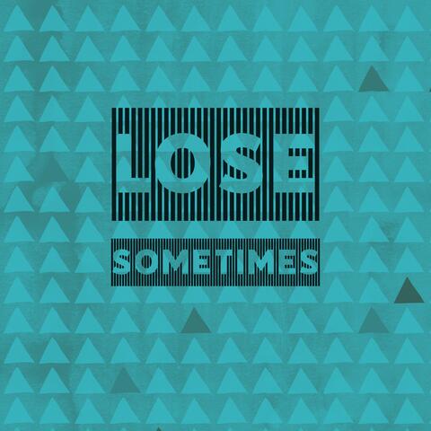 Lose Sometimes