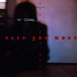 Need You More