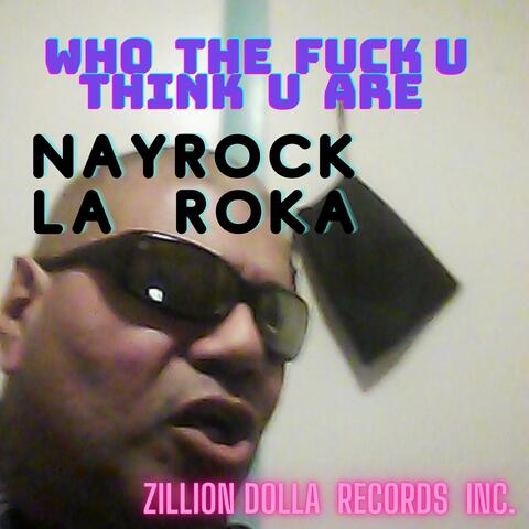 WHO THE FUCK U THINK U ARE