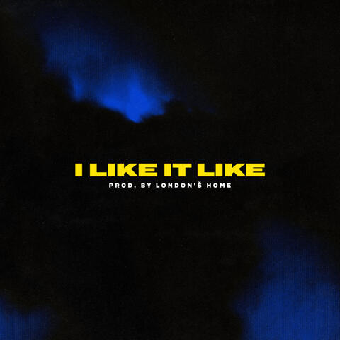 I Like It Like