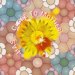 Close To Mother