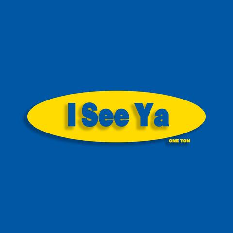 I See Ya