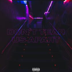 DON‘T TEAR US APART