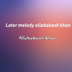 Later melody allabakash khan