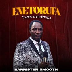 Enetorufa ( There’s No One Like You)