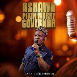 Ashewo Pikin Marry Governor