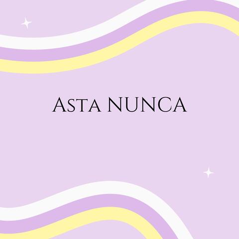 Asta Nunca