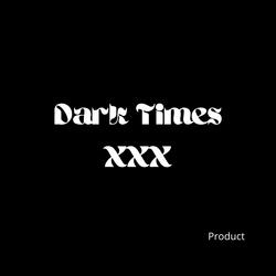 dark times xxx