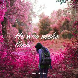 He who seeks finds