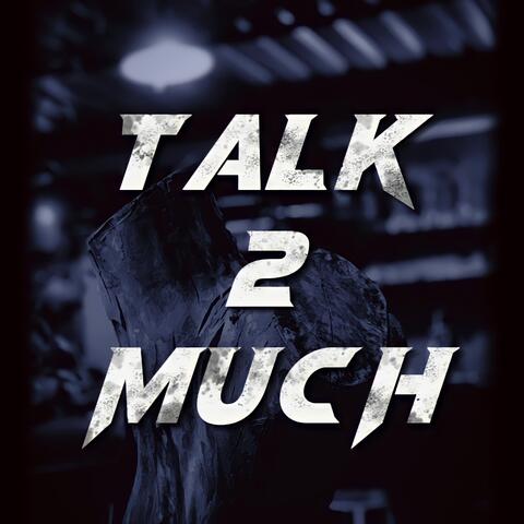 Talk2Much
