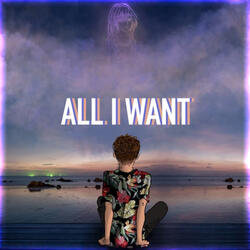 ALL I WANT