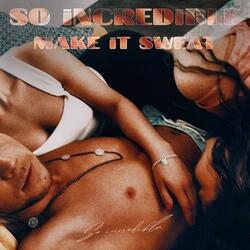 Make it sweat